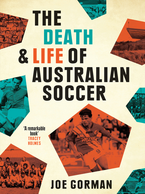 Title details for The the Death and Life of Australian Soccer by Joe Gorman - Available